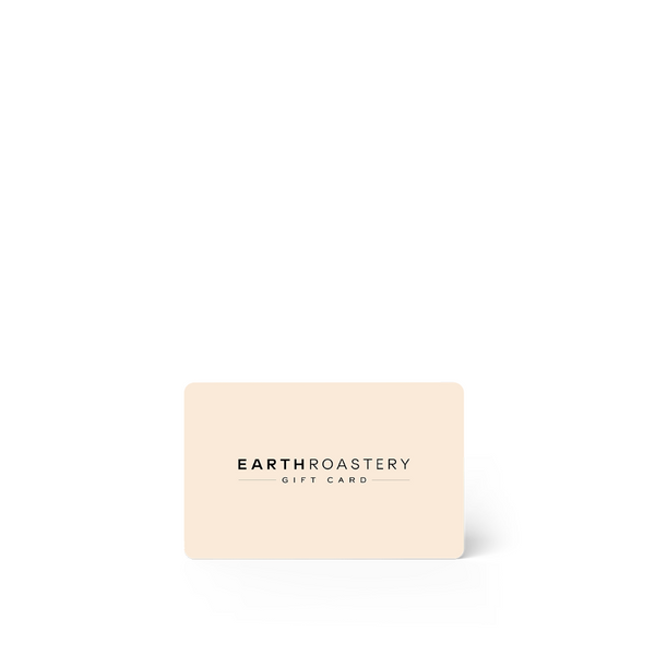 Earth Roastery | Gift Card | E-Gift Card
